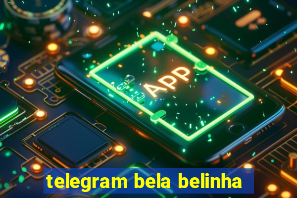 telegram bela belinha